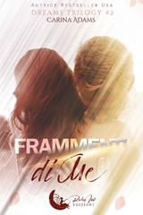Carina Adams – Dreams Trilogy Vol. 2. Frammenti di me (2023)