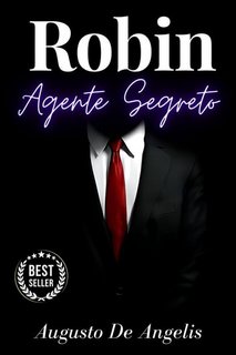 Augusto De Angelis - Robin agente segreto. Ediz. annotata (2023)