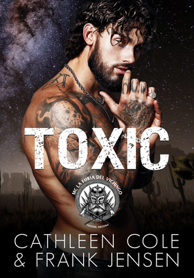 Cathleen Cole, Frank Jensen - The Viking’s Rampage MC. Tucson Chapter Vol. 10. Toxic (2026)