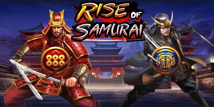 Tips Cerdas Bermain Slot Rise Of Samurai Supaya Menang Besar