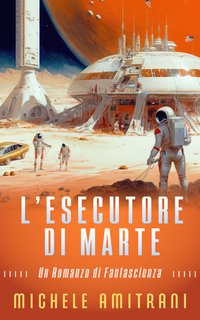 Michele Amitrani - L'Esecutore di Marte (2024)