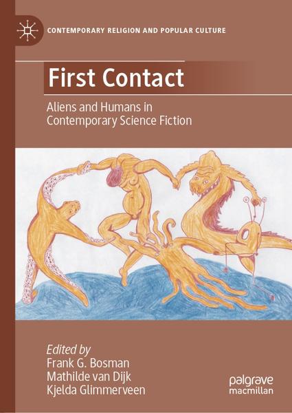 First Contact Aliens And Humans In Contemporary Science Fiction (Frank G. Bosman, Mathilde van Dijk, Kjelda Glimmerveen) First Contact Aliens And Humans In Contemporary Science Fiction (Frank G. Bosman, Mathilde van Dijk, Kjelda Glimmerveen)