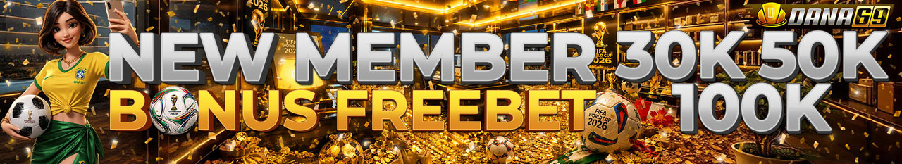 FREEBET NEW MEMBER DANA69