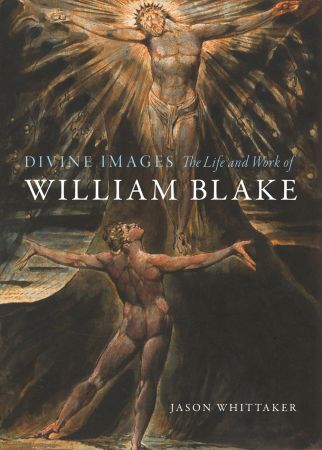 Divine Images: The Life and Work of William Blake