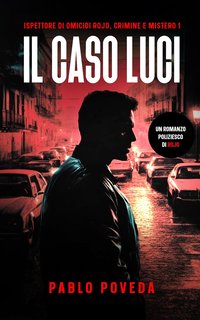 Pablo Poveda - Ispettore di Omicidi Rojo, Crimine e Mistero Vol. 1. Il Caso Luci (2024)