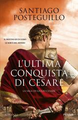 Santiago Posteguillo – L’ultima conquista di Cesare (2026)