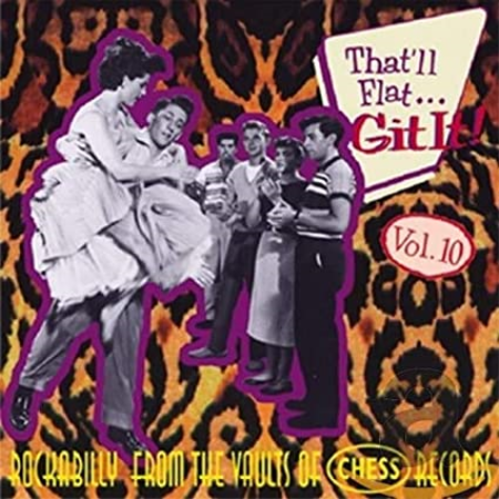 VA   That'll Flat... Git It! Vol. 10 Rockabilly From The Vaults Of Chess Records (2000)
