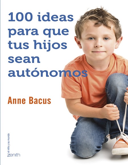 100 ideas para que tus hijos sean autónomos - Anne Bacus (Multiformato) [VS]