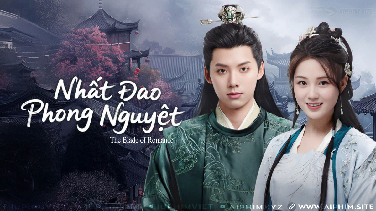 Nhất Đao Phong Nguyệt - The Blade of Romance (2025)