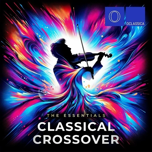 VA - The Essentials: Classical Crossover (2024) FLAC