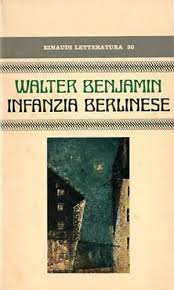Walter Benjamin - Infanzia berlinese (1973)