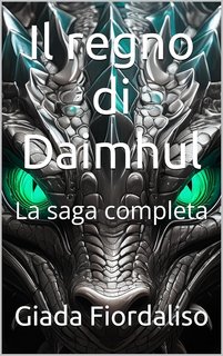 Giada Fiordaliso - Il regno di Daimhul. La saga completa (2024)
