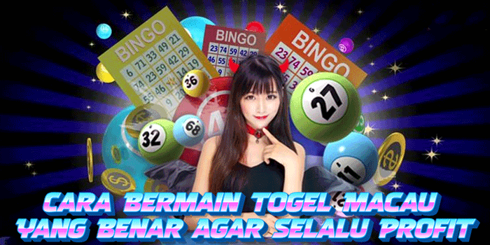 Cara Bermain Togel Macau Yang Benar Agar Selalu Profit