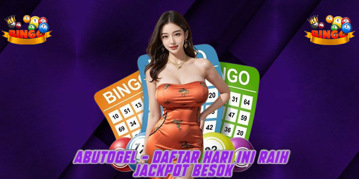 ABUTOGEL – Daftar Hari Ini, Raih Jackpot Besok