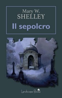 Mary W. Shelley - Il sepolcro (2023)