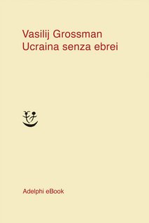 Vasilij Grossman - Ucraina senza ebrei (2023)