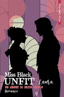 Miss Black - Laura. Un amore di inizio secolo. Unfit Vol. 6 (2024)