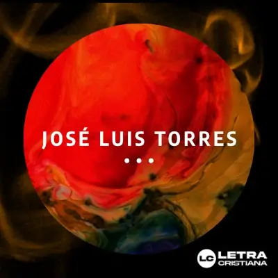 Letra de la canción Cantemos a Jesús de José Luis Torres