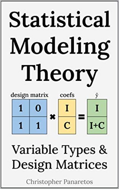 Statistical Modeling Theory: Variable Types & Design Matrices (Statistics) Statistical Modeling Theory: Variable Types & Design Matrices (Statistics)