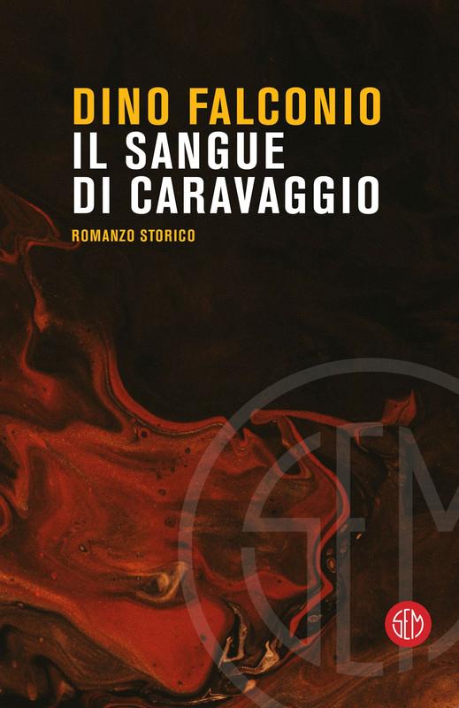 Dino Falconio – Il sangue di Caravaggio (2021) Dino Falconio – Il sangue di Caravaggio (2021)