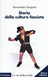 Alessandra Tarquini – Storia della cultura fascista (2016)