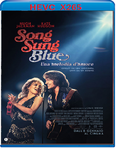 Song Sung Blue - Una melodia d'amore (2025) mkv FullHD 1080p HEVC AC3 ITA ENG Sub