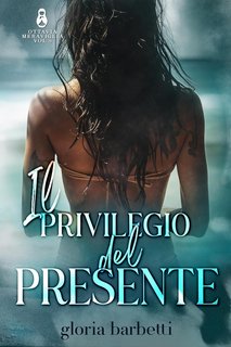 Gloria Barbetti - Ottavia Meraviglia Vol. 2. Il privilegio del presente (2024)
