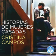 Cristina Campos Historias de Mujeres Casadas - Historias de mujeres casadas - Cristina Campos - Voz Humana