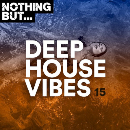 VA - Nothing But... Deep House Vibes Vol. 15 (2021)