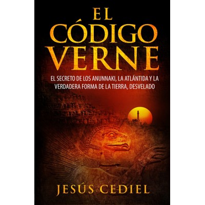 Portada - El Código Verne: El secreto de los Anunnaki, la Atlántida y la verdadera forma de la Tierra - Jesús Cediel Monasterio