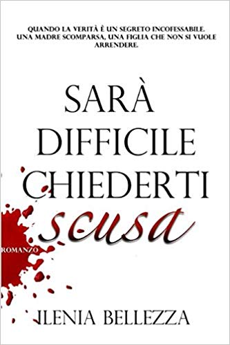 Ilenia Bellezza – Sarà difficile chiederti scusa – (2018)