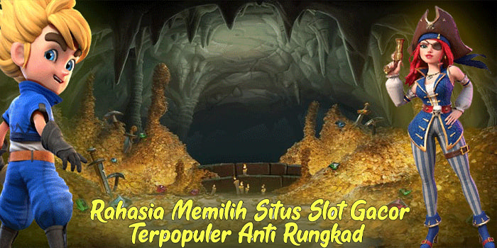 Rahasia Memilih Situs Slot Gacor Terpopuler Anti Rungkad 