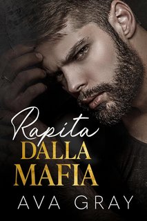 Ava Gray - La Mafia Miliardaria Vol. 2. Rapita dalla Mafia (2023)