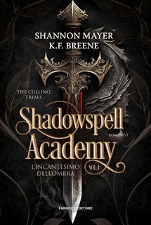 Shannon Mayer, K.F. Breene - Culling Trials Vol. 1. Shadowspell Academy. L'incantesimo dell'ombra (2024)