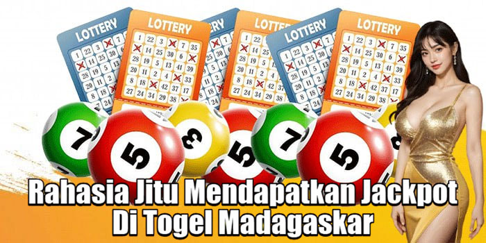 Rahasia Jitu Mendapatkan Jackpot Di Togel Madagaskar