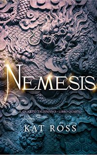 Kat Ross - Nemesis (Il Quarto Talismano Vol. 4) (2022)