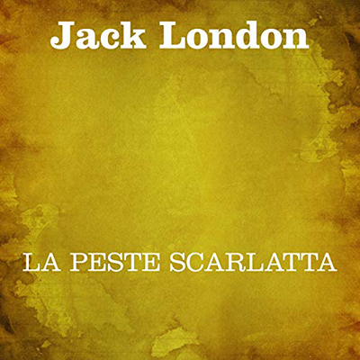 Jack London - La peste scarlatta (2018) (mp3 - 128 kbps)