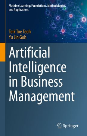 Artificial Intelligence in Business Management (Machine Learning: Foundations, Methodologies, and Applications)