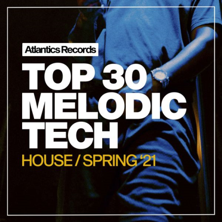 Various Artists - Top 30 Melodic Tech House Spring '21 (2021)