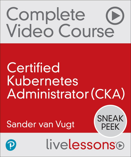 Livelessons   Certified Kubernetes Administrator (CKA)