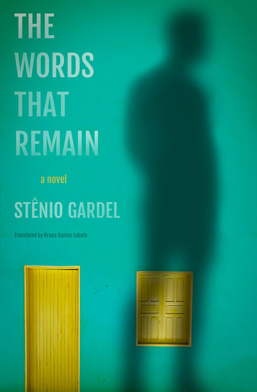 St&ecirc;nio Gardel, Bruna Dantas Lobato (Translator) The Words That Remain