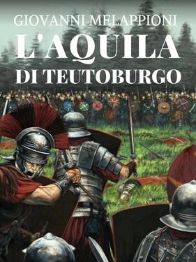 Giovanni Melappioni – L’aquila di Teutoburgo (2018)