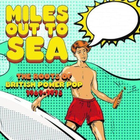 VA - Miles Out To Sea: The Roots Of British Power Pop 1969-1975 (2022) FLAC