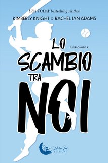 Kimberly Knight, Rachel Lyn Adams - Fuori Campo Vol. 1. Lo scambio tra noi (2024)