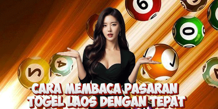 Cara Membaca Pasaran Togel Laos Dengan Tepat