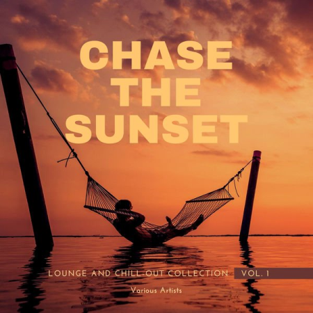 Various Artists - Chase The Sunset (Lounge And Chill Out Collection), Vol. 1 (2021)