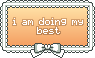 i am doing my best