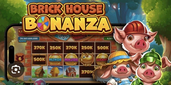Strategi Bermain Menang Efektif Slot Brick House Bonanza