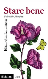 Elisabetta Lalumera - Stare bene. Un'analisi filosofica (2023)