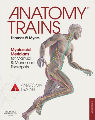 Anatomy Trains: Myofascial Meridians for Manual and Movement Therapists, 3rd Edition